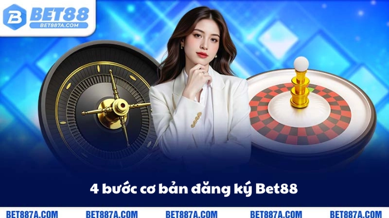 4 bước cơ bản đăng ký Bet88