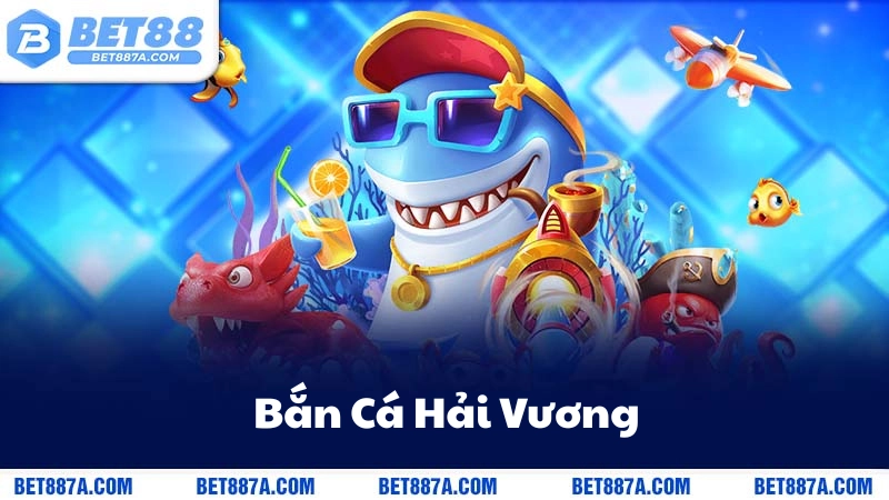 Bắn cá Hải Vương