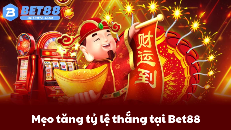 Mẹo tăng tỷ lệ thắng tại Bet88