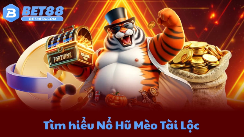 Tìm hiểu Nổ Hũ Mèo Tài Lộc 