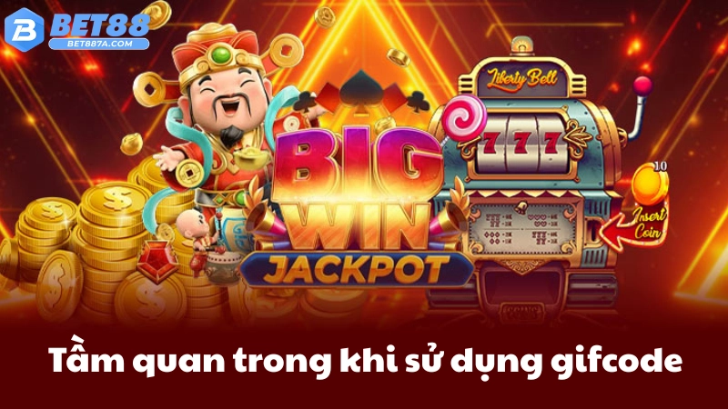 Tầm quan trong khi sử dụng gifcode